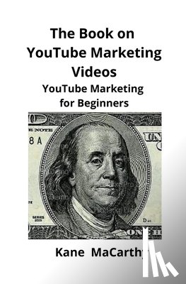 Macarthy, Kane - The Book on YouTube Marketing Videos
