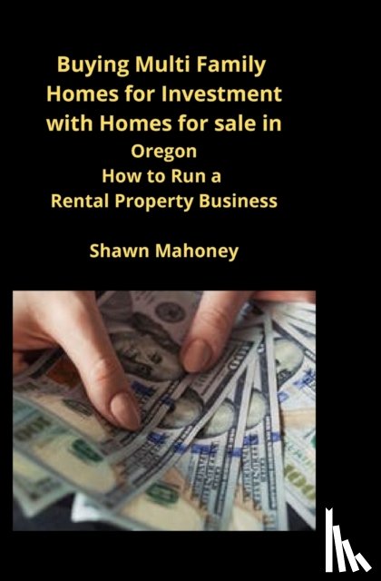 Mahoney, Shawn - Buying Multi Family Homes for Investment with Homes for sale in Oregon