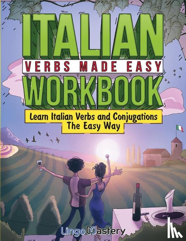 Lingo Mastery - Italian Verbs Made Easy Workbook