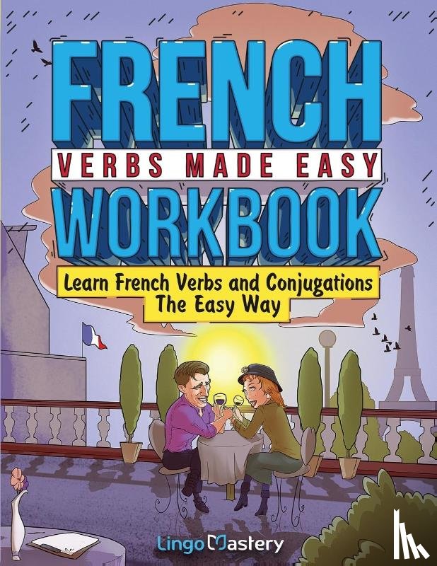 Lingo Mastery - French Verbs Made Easy Workbook
