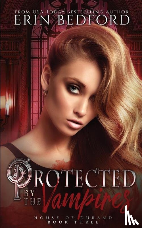Bedford, Erin - Protected by the Vampires