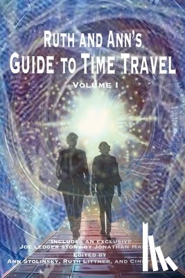  - Ruth and Ann's Guide to Time Travel, Volume I