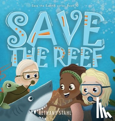 Stahl, Bethany - Save the Reef