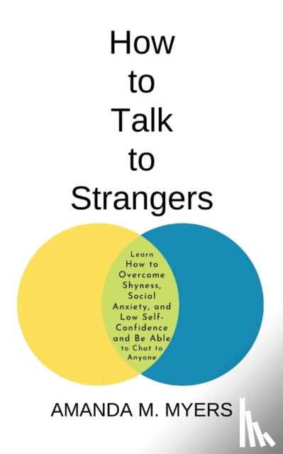 Myers, Amanda M - How to Talk to Strangers