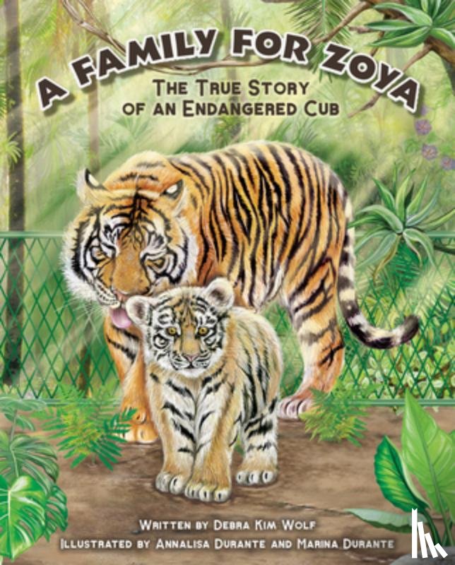 Wolf, Debra Kim - A Family for Zoya: The True Story of an Endangered Cub