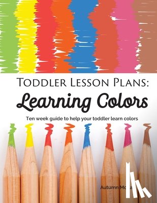 McKay, Autumn - Toddler Lesson Plans - Learning Colors