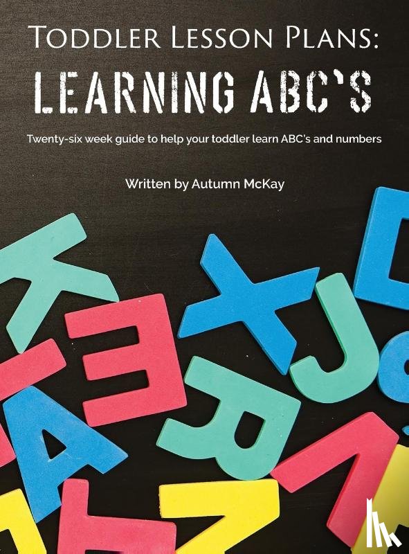 McKay, Autumn - Toddler Lesson Plans - Learning ABC's