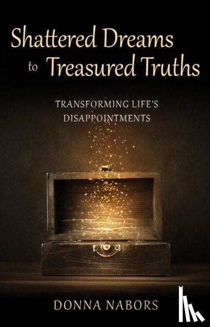 Nabors, Donna - Shattered Dreams to Treasured Truths