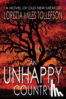 Miles Tollefson, Loretta - An Unhappy Country: A Novel of Old New Mexico