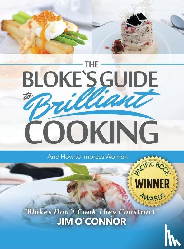 Oʼconnor, Jim - The Bloke's Guide to Brilliant Cooking and How to Impress Women