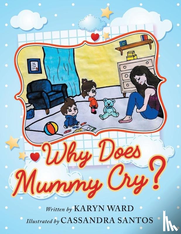Ward, Karyn - Why Does Mummy Cry?