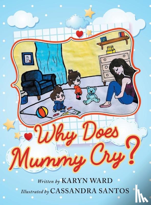 Ward, Karyn - Why Does Mummy Cry?
