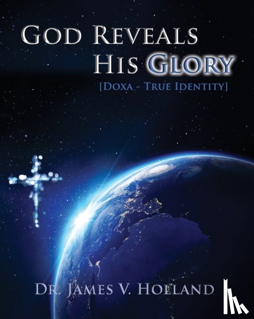 Holland, James V - God Reveals His Glory [Doxa - True Identity]
