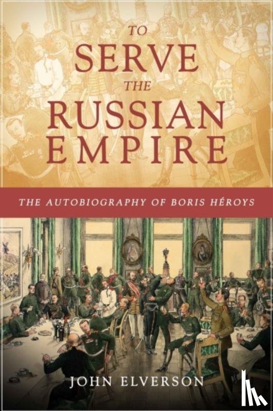 Elverson, John - To Serve the Russian Empire
