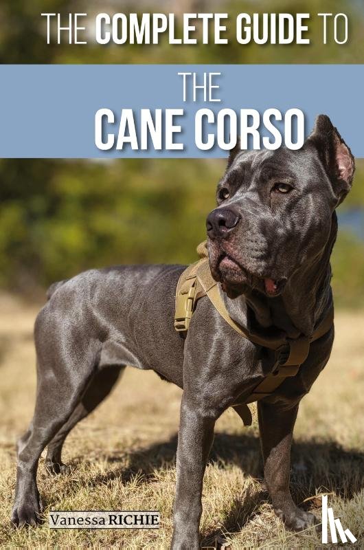 Richie, Vanessa - The Complete Guide to the Cane Corso