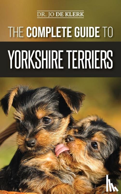 de Klerk, Joanna - The Complete Guide to Yorkshire Terriers