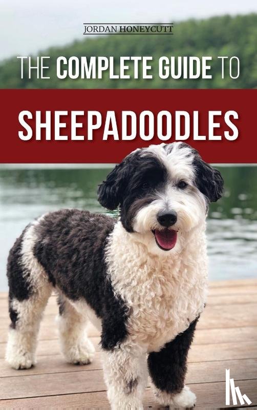 Honeycutt, Jordan - The Complete Guide to Sheepadoodles