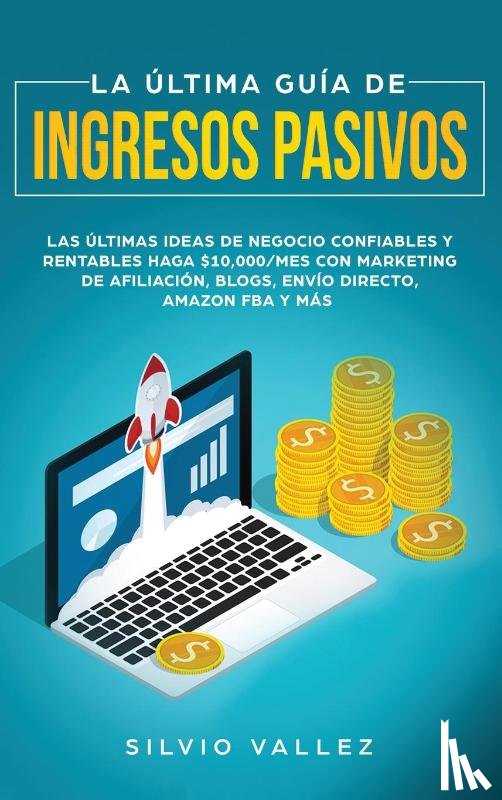 Vallez, Silvio - La ultima guia de ingresos pasivos