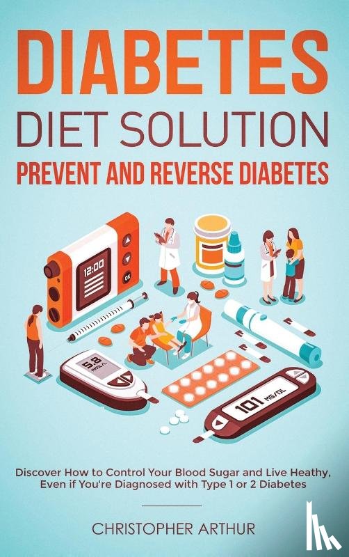 Arthur, Christopher - Diabetes Diet Solution