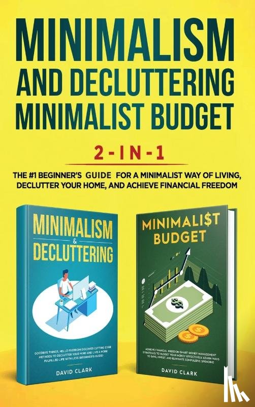 David, Clark - Minimalism Decluttering and Minimalist Budget 2-in-1 Book