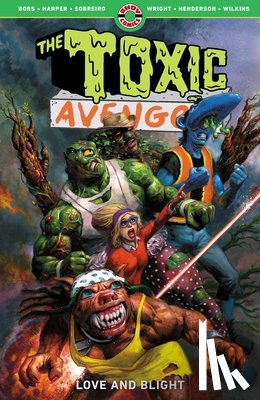 Bors, Matt - The Toxic Avenger Vol. 2: Love and Blight