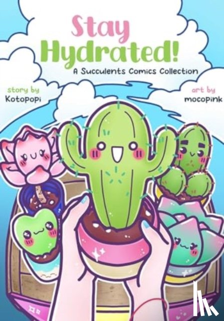 Kotopopi - Stay Hydrated: A Succulents Comics Collection