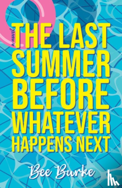 Burke, Bee - The Last Summer Before Whatever Happens Next