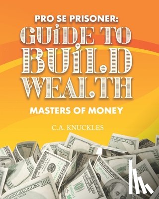 Publishers, Freebird - Pro Se Prisoner Guide to Build Wealth Masters of Money