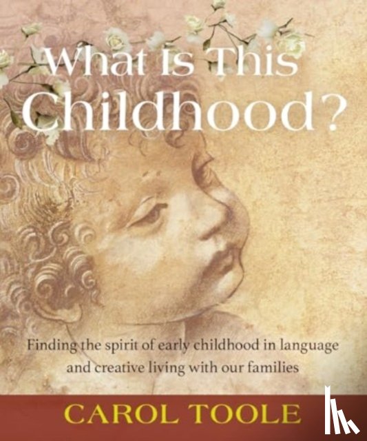 Toole, Carol - What is This Childhood?