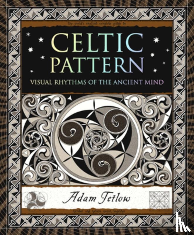 Tetlow, Adam - Celtic Pattern: Visual Rhythms of the Ancient Mind