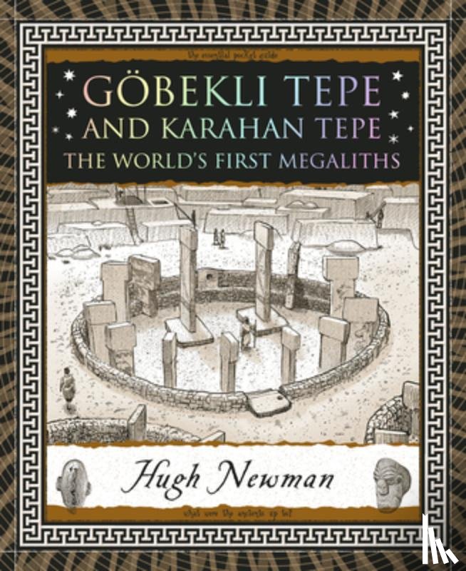 Newman, Hugh - Göbekli Tepe and Karahan Tepe: The World's First Megaliths