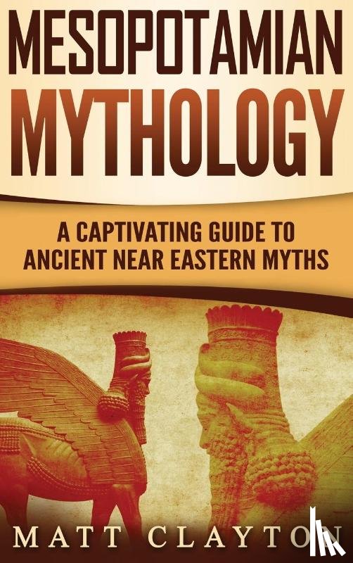 Clayton, Matt - Mesopotamian Mythology