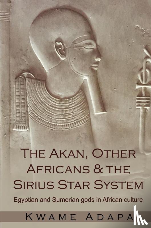 Adapa, Kwame - The Akan, Other Africans and the Sirius Star System