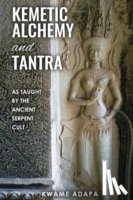 Adapa, Kwame - Kemetic Alchemy and Tantra
