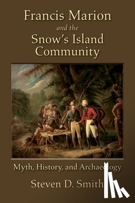 Smith, Steven D. - Francis Marion and the Snow's Island Community