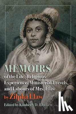 Elaw, Zilpha - Memoirs of the Life, Religious Experience, Ministerial Travels, and Labours of Mrs. Elaw