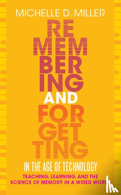 Miller, Michelle D - Remembering and Forgetting in the Age of Technology