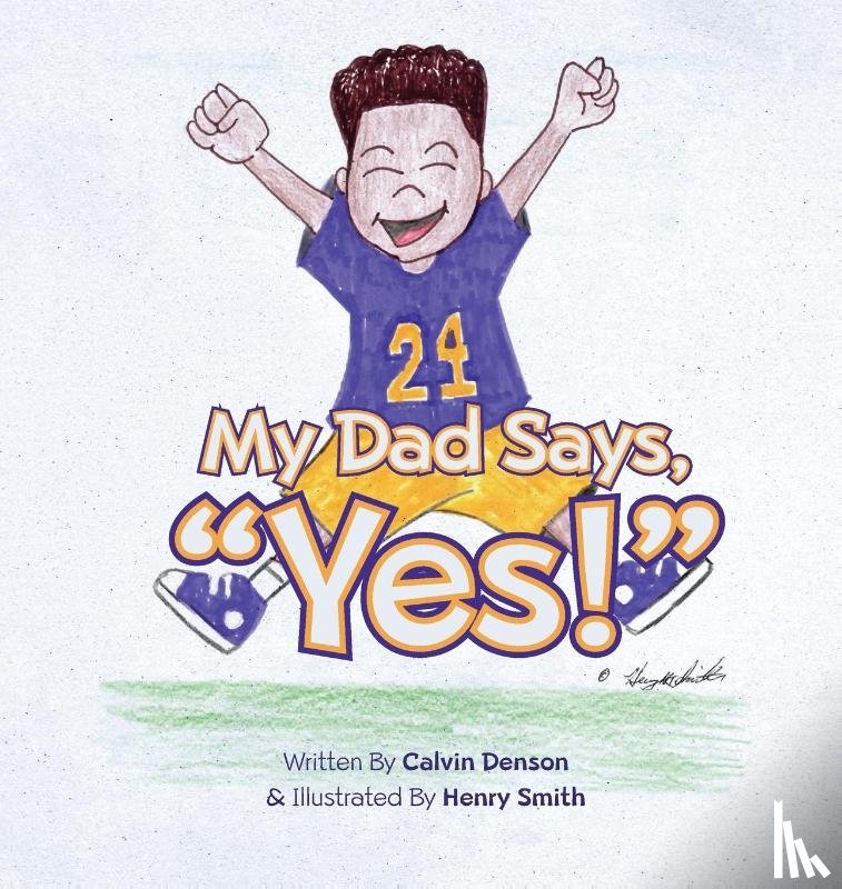 Denson, Calvin - My Dad Says "Yes!"