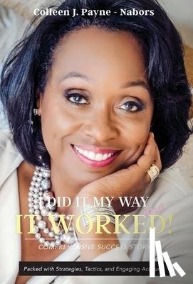 Payne, Colleen J - I Did It My Way and it Worked!