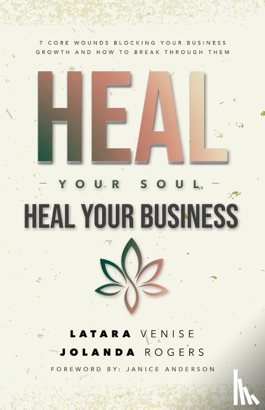 Rogers, Jolanda, Venise, Latara - Heal Your Soul Heal Your Business