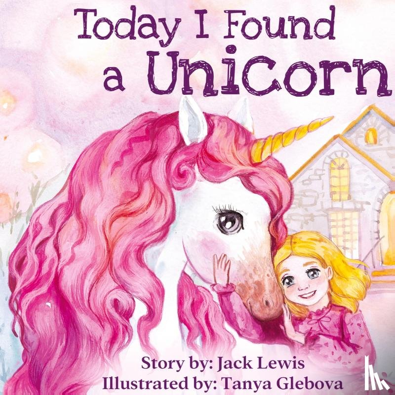 Lewis, Jack - Today I Found a Unicorn