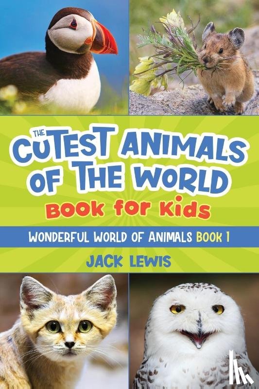Lewis, Jack - The Cutest Animals of the World Book for Kids