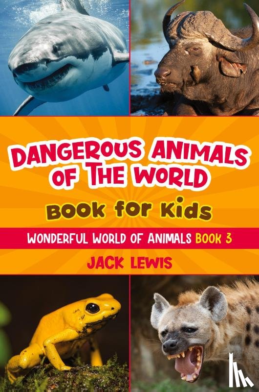 Lewis, Jack - Dangerous Animals of the World Book for Kids