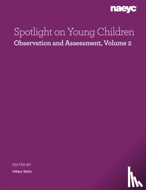  - Spotlight on Young Children: Observation and Assessment, Volume 2