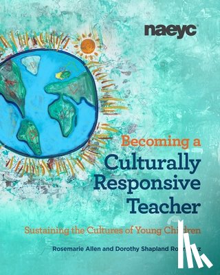 Allen, Rosemarie, Shapland Rodriguez, Dorothy - Becoming a Culturally Responsive Teacher: Sustaining the Cultures of Young Children