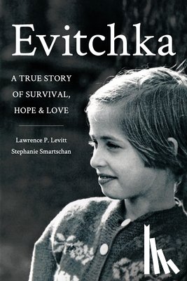 Levitt, Lawrence P. - Evitchka: A True Story of Survival, Hope and Love