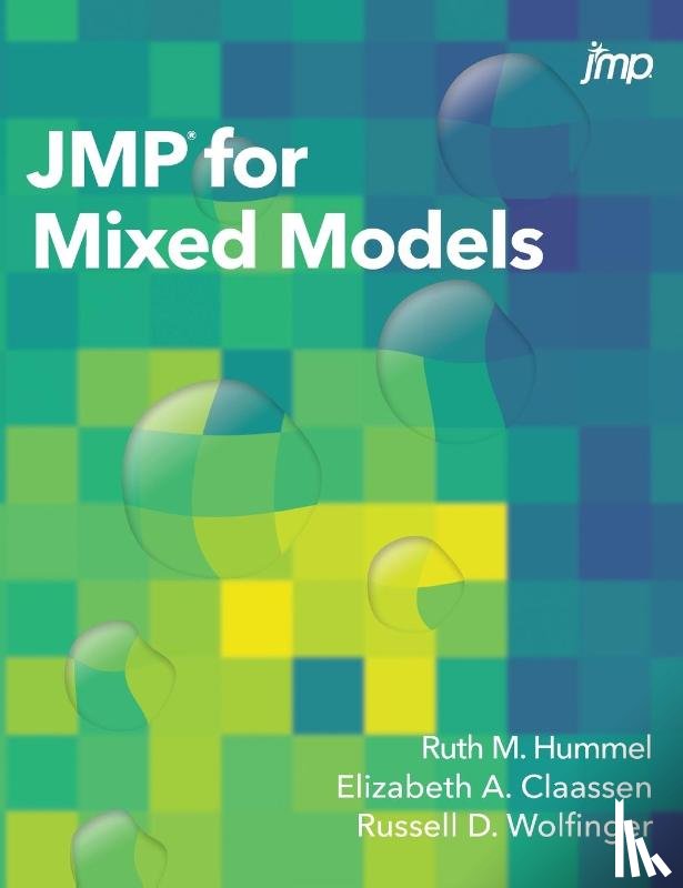 Hummel, Ruth, Claassen, Elizabeth a, Wolfinger, Russell D - JMP for Mixed Models
