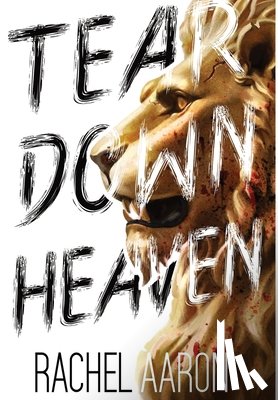 Aaron, Rachel - Tear Down Heaven: Urban Fantasy Action with Witches and Demons