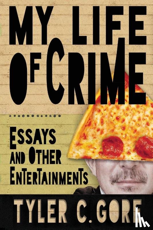 Gore, Tyler C - My Life of Crime
