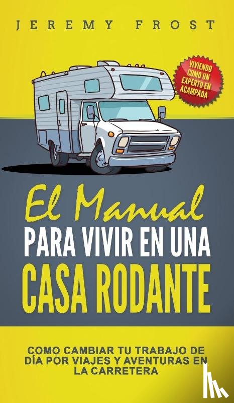 Frost, Jeremy - El Manual Para Vivir En Una Casa Rodante